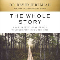 The Whole Story: A 52-Week Devotional Journey Through Every Book of the Bible