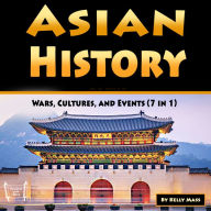 Asian History: Wars, Cultures, and Events (7 in 1)