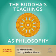 The Buddha's Teachings As Philosophy