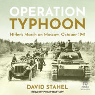 Operation Typhoon: Hitler's March on Moscow, October 1941