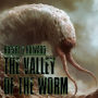 The Valley Of The Worm