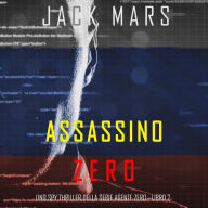 Assassino Zero (Uno spy thriller della serie Agente Zero-Libro #7): Narrato digitalmente con voce sintetizzata