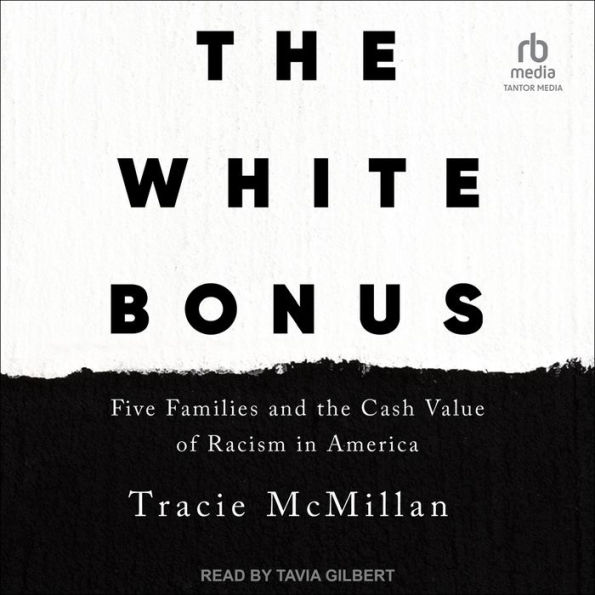 The White Bonus: Five Families and the Cash Value of Racism in America