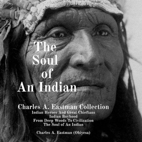 The Soul of An Indian: Charles A. Eastman Collection