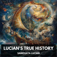 Lucian's True History (Unabridged)