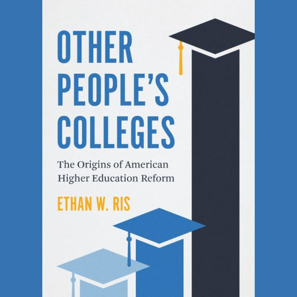Other People's Colleges: The Origins of American Higher Education Reform