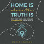 Home Is Where the Truth Is: Why You Can and Should Homeschool Your Child