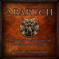 2 Baruch: The Book of the Apocalypse of Baruch the son of Neriah