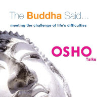 The Buddha Said: meeting the challenge of life's difficulties (Abridged)