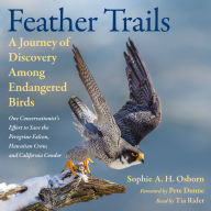 Feather Trails: A Journey of Discovery Among Endangered Birds