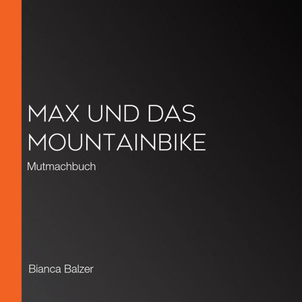 Max und das Mountainbike: Mutmachbuch