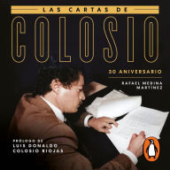 Las cartas de Colosio (30 aniversario): Prólogo de Luis Donaldo Colosio Riojas
