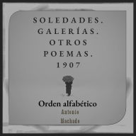 Soledades. Galerías. Otros Poemas. 1907 - Orden alfabético