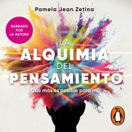 La alquimia del pensamiento: ¿Qué más es posible para mi?