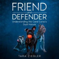 Friend and Defender: Understanding the Cane Corso's Dual Nature