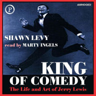 King of Comedy: The Life and Art of Jerry Lewis (Abridged)