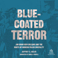 Blue-Coated Terror: Jim Crow New Orleans and the Roots of Modern Police Brutality