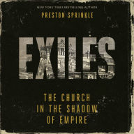 Exiles: The Church in the Shadow of Empire