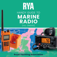 RYA Handy Guide to Marine Radio (A-G22): A Quick-reference Guide to Radio for Leisure Users. (Abridged)