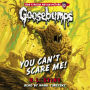 You Can't Scare Me! (Classic Goosebumps #17)