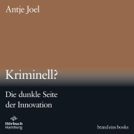 Kriminell? (brand eins audio books 3): Die dunkle Seite der Innovation