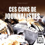 Ces cons de journalistes