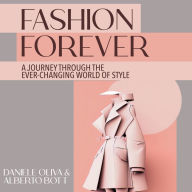 Fashion Forever: A Journey Through the Ever-Changing World of Style