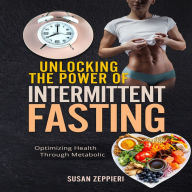 Unlocking the Power of Intermittent Fasting