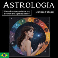 Astrologia: Alinhando sua personalidade com o cosmos e os signos do zodíaco