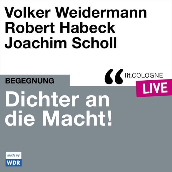 Dichter an die Macht! - lit.COLOGNE live (ungekürzt)