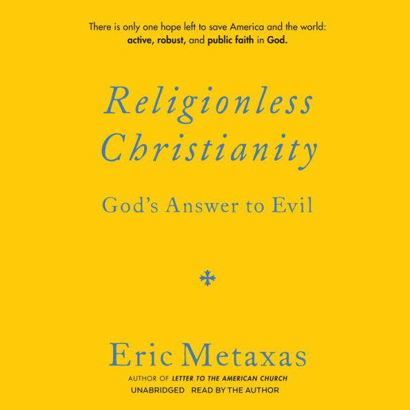 Religionless Christianity: God's Answer to Evil