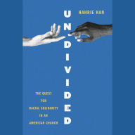Undivided: The Quest for Racial Solidarity in an American Church