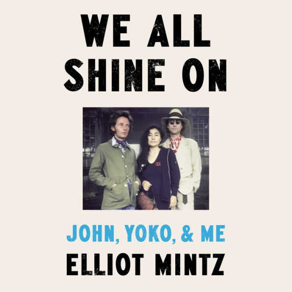 We All Shine On: John, Yoko, and Me