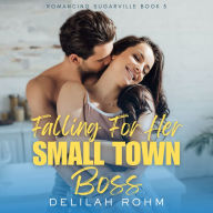 Falling For Her Small Town Boss