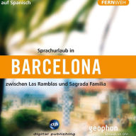 Barcelona. Reise-Hörbuch auf Spanisch.: Zwischen Las Ramblas und Sagrada Familia.