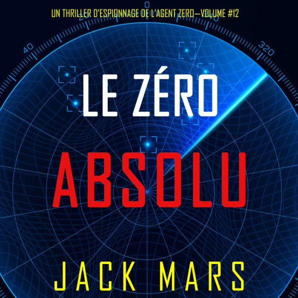 Zéro Absolu (Un Thriller d'Espionnage de l'Agent Zéro-Volume #12): Narration par une voix synthétisée