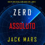 Zero Assoluto (Uno Spy Thriller della serie Agente Zero-Libro #12): Narrato digitalmente con voce sintetizzata