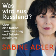 Was wird aus Russland?: Über eine Nation zwischen Krieg und Selbstzerstörung