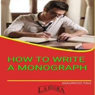 HOW TO WRITE A MONOGRAPH