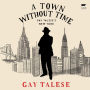 A Town Without Time: Gay Talese's New York