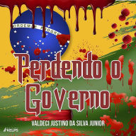 Perdendo o governo: Valdeci Justino da Silva Júnior (Abridged)