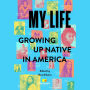 My Life: Growing Up Native in America