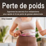 Perte de poids: Apprenez les secrets d'un métabolisme plus rapide et d'une perte de graisse abdominale