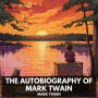 Autobiography of Mark Twain, The (Unabridged)