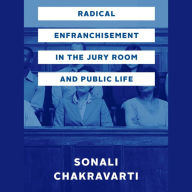 Radical Enfranchisement in the Jury Room and Public Life