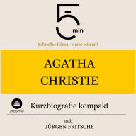 Agatha Christie: Kurzbiografie kompakt: 5 Minuten: Schneller hören - mehr wissen!