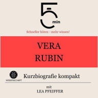 Vera Rubin: Kurzbiografie kompakt: 5 Minuten: Schneller hören - mehr wissen!