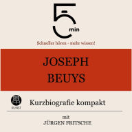 Joseph Beuys: Kurzbiografie kompakt: 5 Minuten: Schneller hören - mehr wissen!