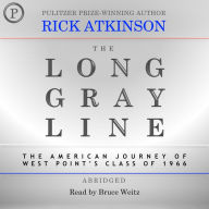 The Long Gray Line: The American Journey of West Point's Class of 1966 (Abridged)
