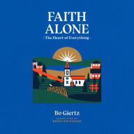 Faith Alone: The Heart of Everything